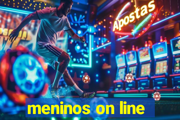 meninos on line